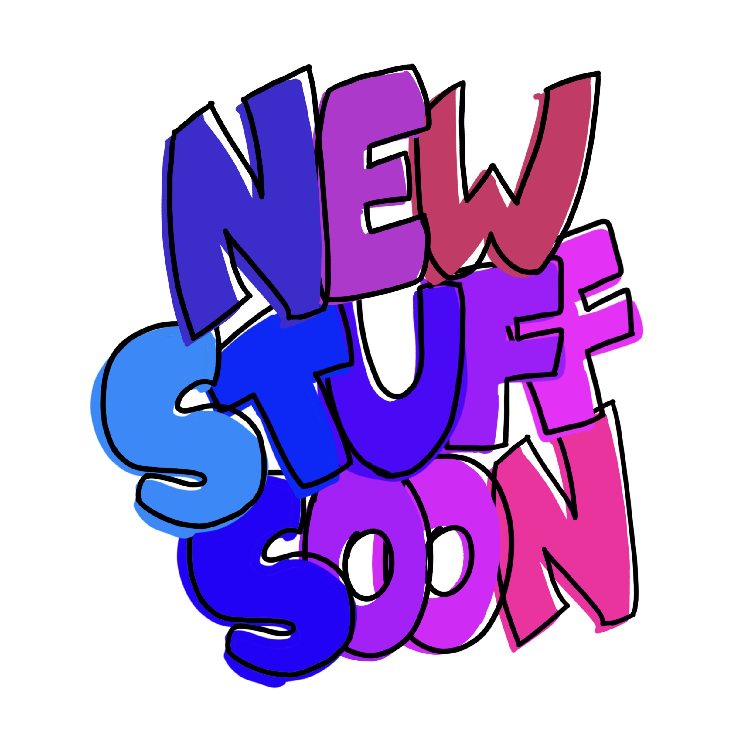 new stuff soon